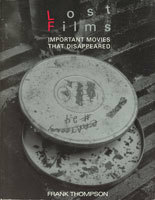Lost Films: Important Movies That Disappeared by Frank T. Thompson