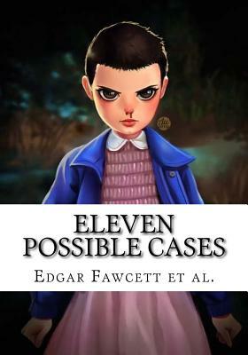 Eleven Possible Cases by Edgar Fawcett