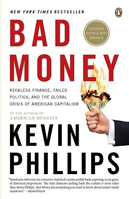 Bad Money: The Inexcusable Failure of American Finance: An Update to Bad Money (a Penguin Group Especial from Penguin Books) by Kevin Phillips