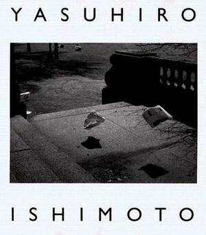 Yasuhiro Ishimoto: A Tale of Two Cities by Fuminori Yokoe, Arata Isozaki, Colin Westerbeck, Yasuhiro Ishimoto