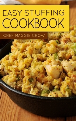 Easy Stuffing Cookbook by Chef Maggie Chow
