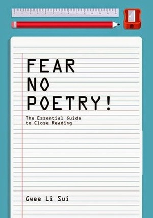Fear No Poetry! by Gwee Li Sui