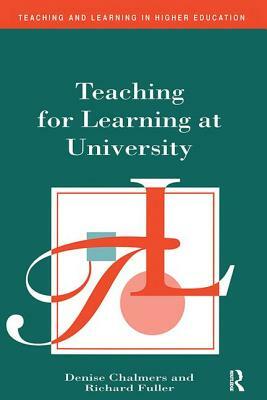 Teaching for Learning at University by Denise Chalmers