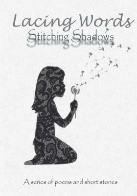 Lacing Words: Stitching Shadows by Thomas S. Gunther, Nooms D'Art, Kimberly Westrope