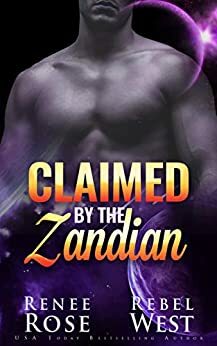 Claimed By The Zandian by Renee Rose, Rebel West