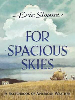 For Spacious Skies: A Sketchbook of American Weather by Eric Sloane