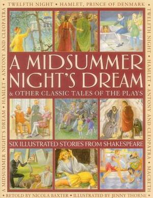 A Midsummer's Night Dream & Other Classic Tales of the Plays: Six Illustrated Stories from Shakespeare by 