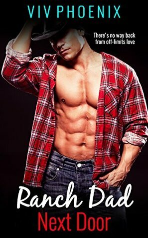 Ranch Dad Next Door (Forbidden Older Man Billionaire in Love Book 1) by Viv Phoenix