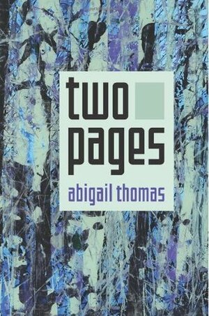 Two Pages by Abigail Thomas