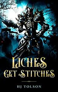 Liches Get Stitches by H.J. Tolson, F.R. Smith