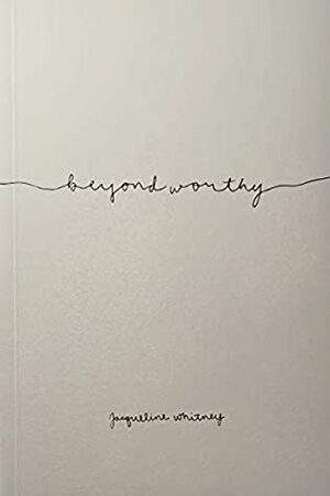 Beyond Worthy by Jacqueline Whitney