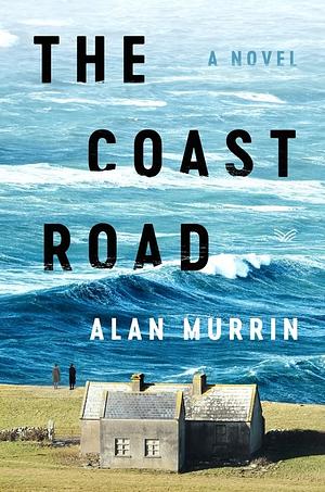 The Coast Road: A Novel by Alan Murrin