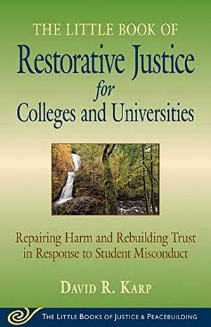 Little Book of Restorative Justice for Colleges & Universities by David Reed Karp, David Reed Karp