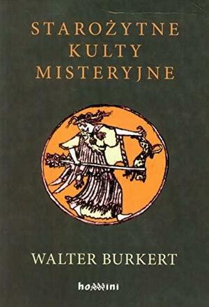 Starożytne kulty misteryjne by Walter Burkert