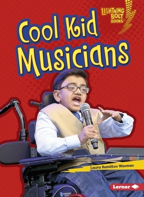 Cool Kid Musicians by Laura Hamilton Waxman