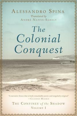 The Colonial Conquest: The Confines of the Shadow Volume I by Alessandro Spina, André Naffis-Sahely