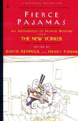 Fierce Pajamas: An Anthology of Humor Writing from the New Yorker by Henry Finder, David Remnick