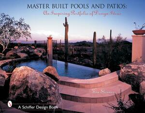 Master Built Pools & Patios: An Inspiring Portfolio of Design Ideas by Tina Skinner