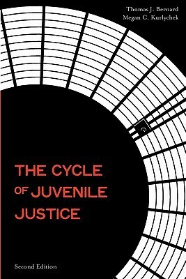 The Cycle of Juvenile Justice by Megan C. Kurlychek, Megan Clouser Kurlychek, Thomas J. Bernard