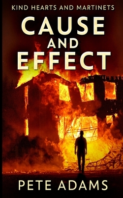 Cause and Effect (Kind Hearts And Martinets Book 1) by Pete Adams