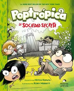 Poptrópica 3. La Sociedad Secreta by Mitch Krpata