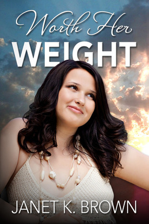 Worth Her Weight by Janet K. Brown