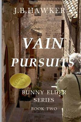 Vain Pursuits: Book Two in the Bunny Elder Mysteries Series by J.B. Hawker