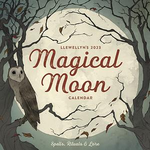 Llewellyn's 2023 Magical Moon Calendar: Spells, Rituals & Lore by Llewellyn