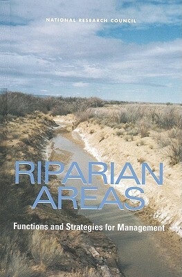 Riparian Areas: Functions and Strategies for Management by Division on Earth and Life Studies, Board on Environmental Studies and Toxic, National Research Council