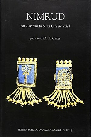 Nimrud - An Assyrian Imperial City Revealed by David Oates, Joan Oates