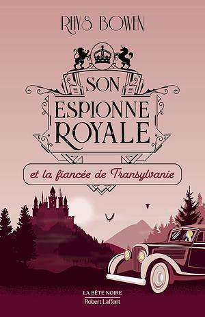 Son Espionne royale et la fiancée de Transylvanie - Tome 4 by Rhys Bowen