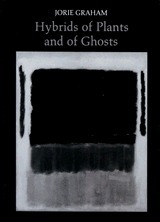 Hybrids of Plants and of Ghosts by Jorie Graham
