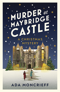 Murder at Maybridge Castle by Ada Moncrieff