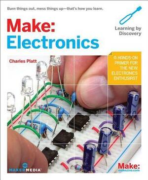 MAKE: Electronics: Learning Through Discovery by Charles Platt
