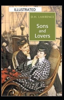 Sons and Lovers Illustrated by D.H. Lawrence