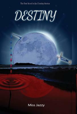 Destiny: First Novel of the Destiny Series by Jazzy