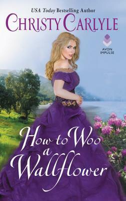 How to Woo a Wallflower by Christy Carlyle