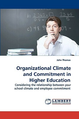 Organizational Climate and Commitment in Higher Education by John Thomas