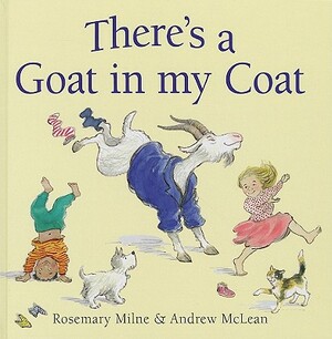 There's a Goat in My Coat by Rosemary Milne