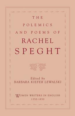 The Polemics & Poems of Rachel Speght by Rachel Speght