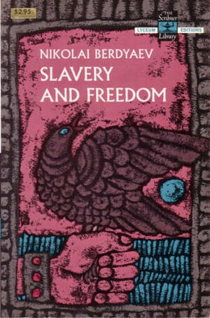 Slavery and Freedom by Nikolai Berdyaev, R.M. French