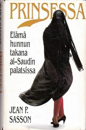 Prinsessa: Elämä hunnun takana Al-Saudien palatsissa by Jean Sasson