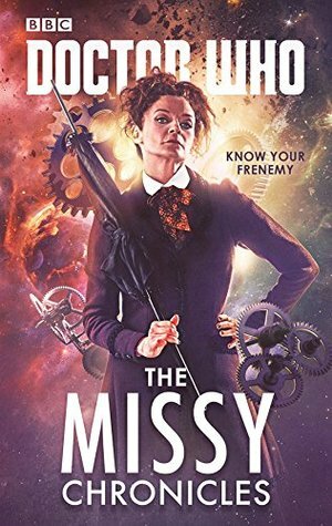 Doctor Who: The Missy Chronicles by Richard Dinnick, Cavan Scott, James Goss, Paul Magrs, Peter Anghelides, Jacqueline Rayner