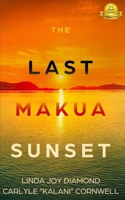 The Last Makua Sunset by Linda Diamond, Carlyle Cornwell