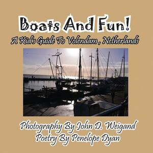 Boats and Fun! a Kid's Guide to Volendam, Netherlands by Penelope Dyan