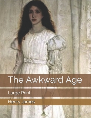 The Awkward Age: Large Print by Henry James