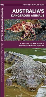 Australia's Dangerous Animals: A Folding Pocket Guide to Potentially Harmful Species by James Kavanagh, Waterford Press