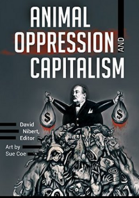 Animal Oppression and Capitalism (2 Volumes) by David A. Nibert
