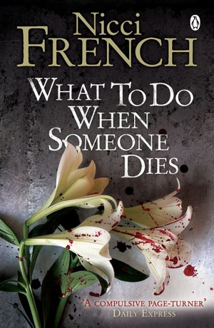 What to Do When Someone Dies. by Nicci French