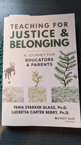 Teaching for Justice and Belonging: A Journey for Educators and Parents by Lucretia Carter Berry, Tehia Starker Glass